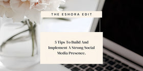 Laptop with text overlay '5 Tips To Build And Implement A Strong Social Media Presence' by The Eshora Edit.